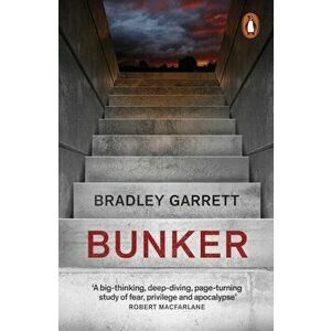 Bunker. What It Takes to Survive the Apocalypse, Paperback - Bradley Garrett imagine