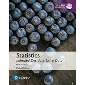 Statistics: Informed Decisions Using Data, Global Edition. 5 ed, Paperback - Michael Sullivan imagine