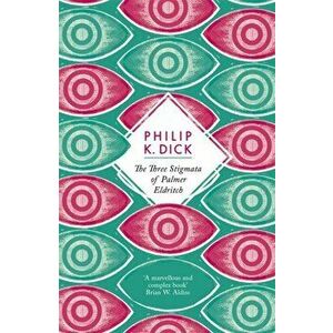 The Three Stigmata of Palmer Eldritch, Paperback - Philip K. Dick imagine