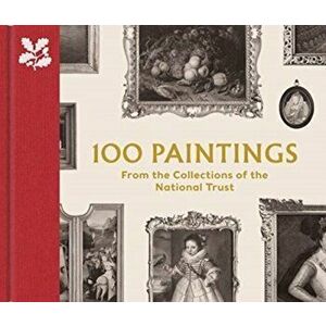 100 Paintings from the Collections of the National Trust, Hardback - David Taylor imagine