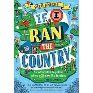 If I Ran the Country. An introduction to politics where YOU make the decisions, Paperback - Rich Knight imagine