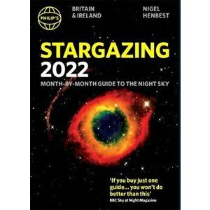 Philip's 2022 Stargazing Month-by-Month Guide to the Night Sky in Britain & Ireland, Paperback - Nigel Henbest imagine