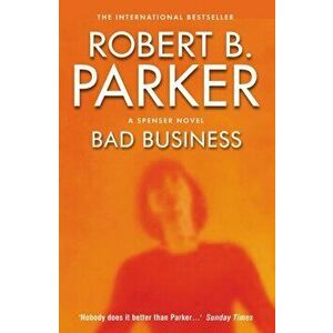 Bad Business. UK ed., Paperback - Robert B Parker imagine