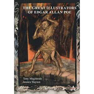 The Great Illustrators of Edgar Allan Poe, Hardcover - Tony Magistrale imagine