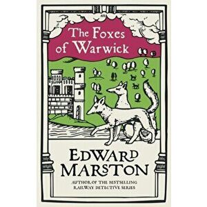 The Foxes of Warwick. An action-packed medieval mystery from the bestselling author, Paperback - Edward (Author) Marston imagine