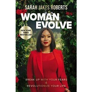 Woman Evolve. Break Up with Your Fears and Revolutionize Your Life, ITPE Edition, Paperback - Sarah Jakes Roberts imagine