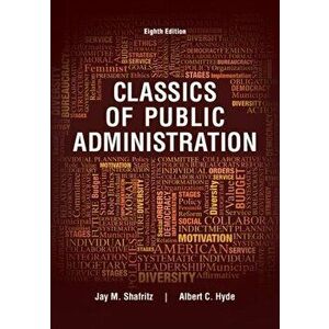 Classics of Public Administration. 8 ed, Paperback - Albert (The Brookings Institution) Hyde imagine