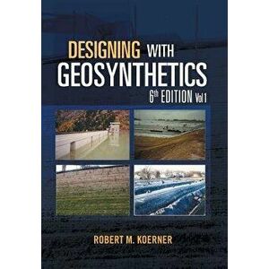 Designing with Geosynthetics - 6th Edition Vol. 1, Hardcover - Robert M. Koerner imagine