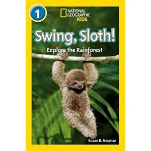 Swing, Sloth!. Level 1, Paperback - National Geographic Kids imagine