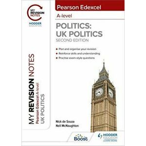 My Revision Notes: Pearson Edexcel A Level UK Politics: Second Edition, Paperback - Nick de Souza imagine