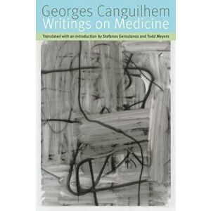 Writings on Medicine, Paperback - Georges Canguilhem imagine