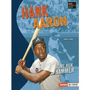 Hank Aaron: Home Run Hammer, Paperback - Percy Leed imagine