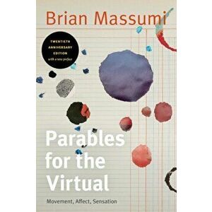 Parables for the Virtual. Movement, Affect, Sensation, Anniversary, Twentieth Anniversary Edition with a, Paperback - Brian Massumi imagine