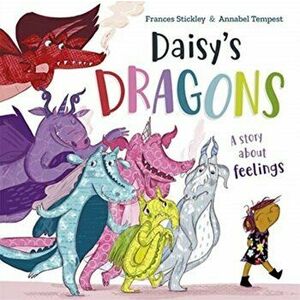 Daisy's Dragons. A story about feelings, Paperback - Frances Stickley imagine