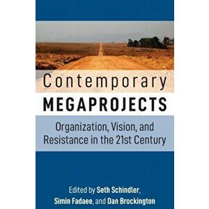 Contemporary Megaprojects. Organization, Vision, and Resistance in the 21st Century, Paperback - *** imagine