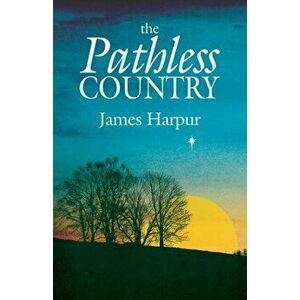 The Pathless Country, Paperback - James Harpur imagine