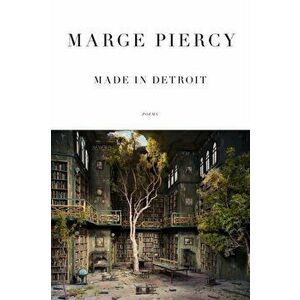 Made in Detroit. Poems, Paperback - Marge Piercy imagine