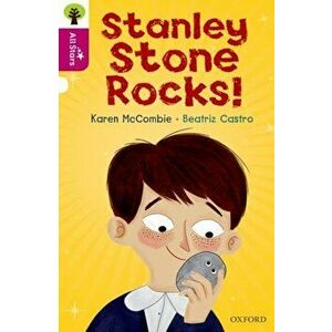 Oxford Reading Tree All Stars: Oxford Level 10: Stanley Stone Rocks!, Paperback - Karen McCombie imagine