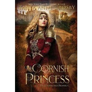 The Cornish Princess, Hardcover - Tanya Crosby imagine
