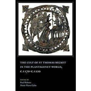 The Cult of St Thomas Becket in the Plantagenet World, c.1170-c.1220, Paperback - *** imagine