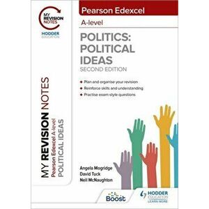 My Revision Notes: Pearson Edexcel A Level Political Ideas: Second Edition, Paperback - Neil McNaughton imagine