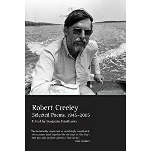 Selected Poems of Robert Creeley, 1945-2005, Paperback - Robert Creeley imagine