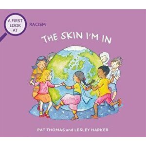 A First Look At: Racism: The Skin I'm In, Paperback - Pat Thomas imagine