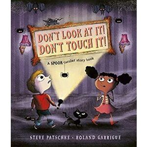 Don't Look At It! Don't Touch It!, Paperback - Steve Patschke imagine