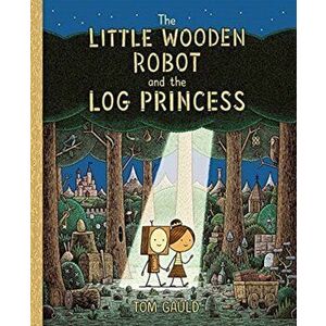 The Little Wooden Robot and the Log Princess, Hardback - Tom Gauld imagine