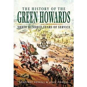 History of the Green Howards, Paperback - John S. W. Powell imagine