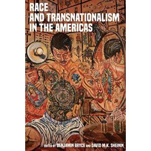 Race and Transnationalism in the Americas, Hardcover - Benjamin Bryce imagine