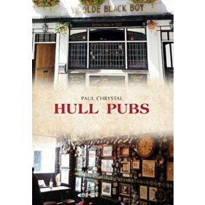 Hull Pubs, Paperback - Paul Chrystal imagine