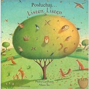 Listen, Listen in Polish and English. Posluchaj.., Paperback - Phillis Gershator imagine
