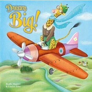 Dream Big!, Paperback - Bodhi Hunter imagine