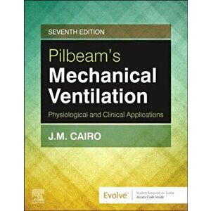 Pilbeam's Mechanical Ventilation. Physiological and Clinical Applications, 7 ed, Paperback - *** imagine