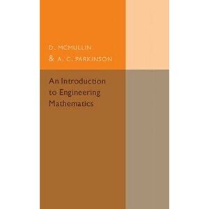 An Introduction to Engineering Mathematics, Paperback - A. C. Parkinson imagine