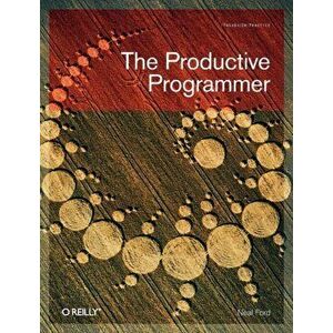 The Productive Programmer, Paperback - Neal Ford imagine