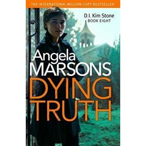 Dying Truth. A completely gripping crime thriller, Paperback - Angela Marsons imagine