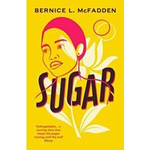 Sugar. The unforgettable Richard and Judy Book Club pick, Paperback - Bernice McFadden imagine
