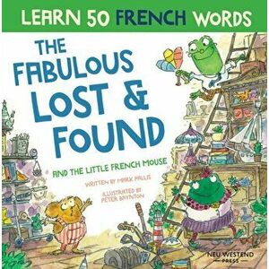 The Fabulous Lost & Found and the little French mouse. laugh as you learn 50 French words with this heartwarming, fun bilingual English French book fo imagine
