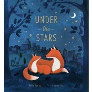Under the Stars, Paperback - Rosie Adams imagine