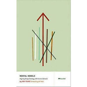 Mental Models: Aligning Design Strategy with Human Behavior, Paperback - Indi Young imagine