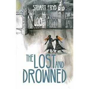 The Lost and Drowned, Paperback - Stuart Fryd imagine