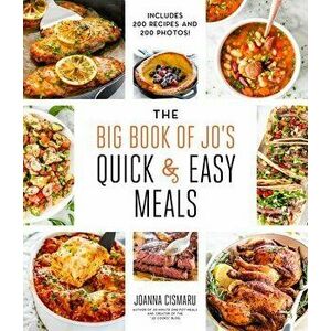 The Big Book of Jo's Quick and Easy Meals-Includes 200 Recipes and 200 Photos!, Hardcover - Joanna Cismaru imagine