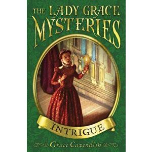 The Lady Grace Mysteries: Intrigue, Paperback - Grace Cavendish imagine