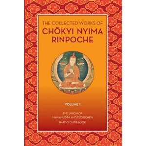 The Collected Works of Chokyi Nyima Rinpoche Volume I: Volume 1, Paperback - Chökyi Nyima Rinpoche imagine