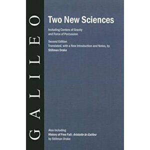 Two New Sciences/A History of Free Fall, Paperback - Galileo Galilei imagine