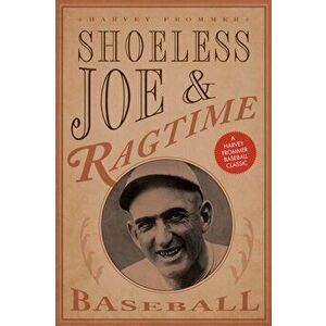 Shoeless Joe and Ragtime Baseball, Paperback - Harvey Frommer imagine