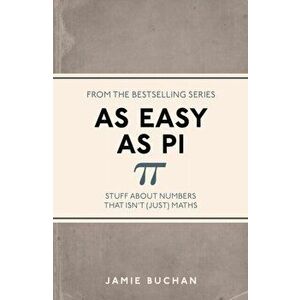 As Easy As Pi. Stuff about numbers that isn't (just) maths, Paperback - Jamie Buchan imagine