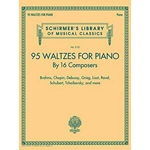 95 Waltzes for Piano by 16 Composers. Schirmer'S Library of Musical Classics, Vol. 2132 - Hal Leonard Publishing Corporation imagine